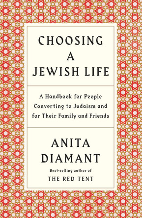 Choosing a Jewish Life: A Handbook for People Converting to Judaism and for Their Family and Friends by Anita Diamant