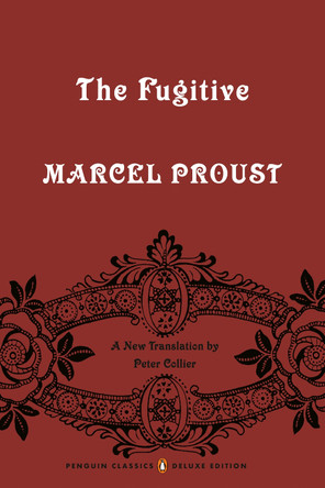 The Fugitive: In Search of Lost Time, Volume 6 (Penguin Classics Deluxe Edition) by Marcel Proust 9780143133704