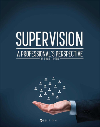 Supervision: A Professional's Perspective by David Tipton 9781634877817