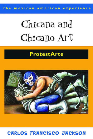 Chicana and Chicano Art: Protestarte by Carlos Francisco Jackson 9780816526475