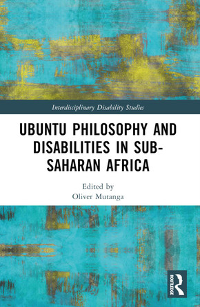 Ubuntu Philosophy and Disabilities in Sub-Saharan Africa by Oliver Mutanga 9781032381435