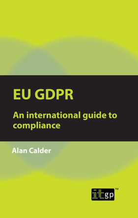 Eu Gdpr: An international guide to compliance by Alan Calder 9781787782525