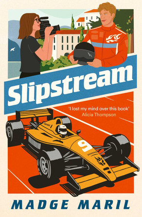 Slipstream: for fans of Drive to Survive, you'll race through this exhilarating F1 steamy romance by Madge Maril 9781398552357