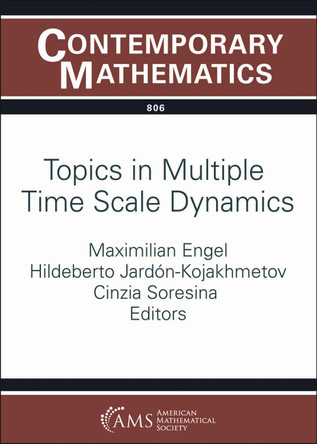 Topics in Multiple Time Scale Dynamics: Birs Workshop on Topics in Multiple Time Scale Dynamics, November 27-December 2, 2022, Banff International Research Station, Banff, Alberta, Canada by Maximilian Engel 9781470473273