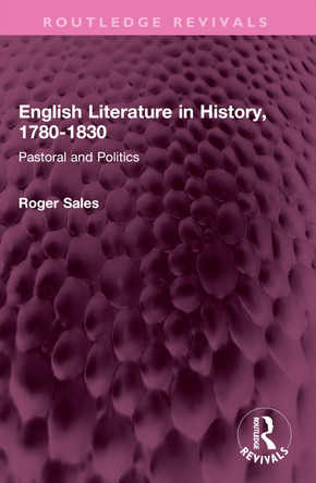 English Literature in History, 1780-1830: Pastoral and Politics by Roger Sales 9781032424002