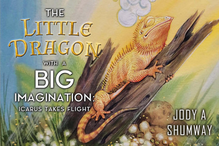 The Little Dragon with a Big Imagination: Icarus Takes Flight by Jody A Shumway 9781787884755
