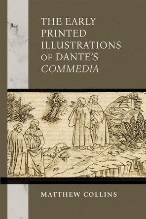 The Early Printed Illustrations of Dante’s "Commedia" by Matthew Collins 9780268208370