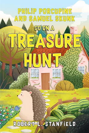 Philip Porcupine and Samuel Skunk go on a Treasure Hunt by Robert L. Stanfield 9781787882522