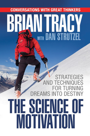 The Science of Motivation: Strategies & Techniques for Turning Dreams into Destiny by Brian Tracy 9781722510046