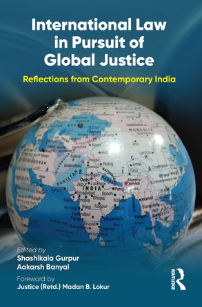 International Law in Pursuit of Global Justice: Reflections from Contemporary India by Shashikala Gurpur 9781032708140