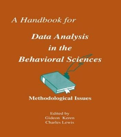 A Handbook for Data Analysis in the Behaviorial Sciences: Volume 1: Methodological Issues Volume 2: Statistical Issues by Gideon Keren