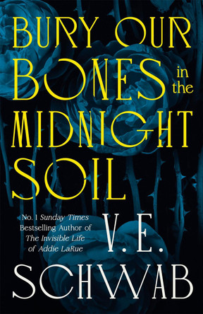 Bury Our Bones in the Midnight Soil by V. E. Schwab 9781035064656