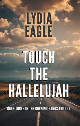 Touch the Hallelujah: Book Three of The Burning Sands Trilogy by Lydia Eagle 9781800948587