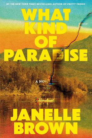 What Kind of Paradise: A Novel by Janelle Brown 9780593449783