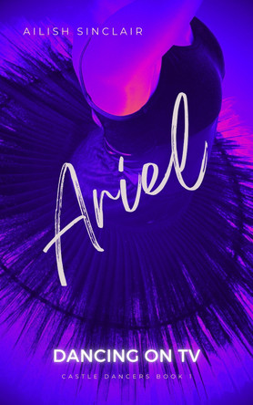 Ariel: Dancing on TV by Ailish Sinclair 9781739615956