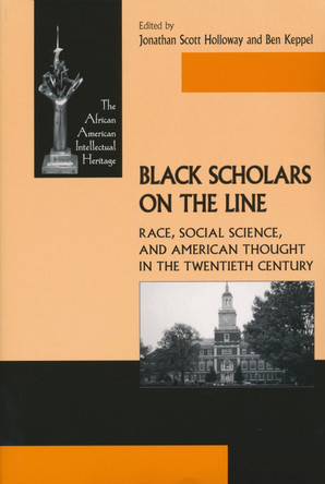Black Scholars on the Line: Race, Social Science, and American Thought in the Twentieth Century by  9780268030803