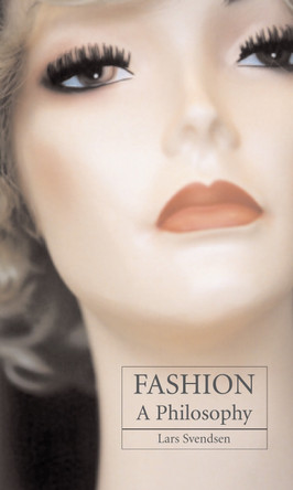 Fashion: A Philosophy by Lars Svendsen 9781861892911