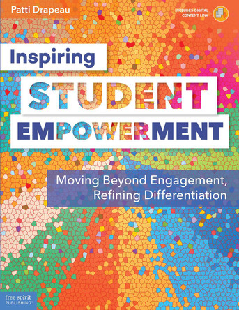 Inspiring Student Empowerment: Moving Beyond Engagement, Refining Differentiation by Patti Drapeau 9781631984792