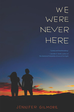 We Were Never Here by Jennifer Gilmore 9780062393616