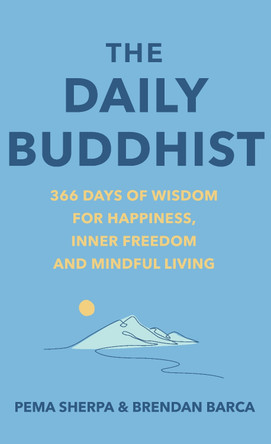 The Daily Buddhist: 366 Days of Wisdom for Happiness, Inner Freedom and Mindful Living by Pema Sherpa 9781846048852