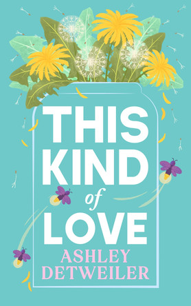 This Kind of Love by Ashley Detweiler 9781998076581