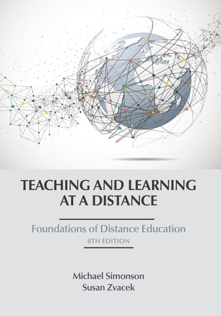 Teaching and Learning at a Distance: Foundations of Distance Education by Michael Simonson 9798887305127