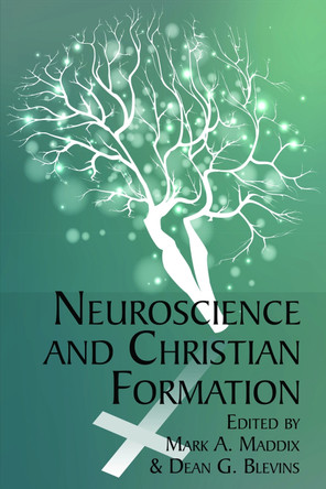 Neuroscience and Christian Formation by Mark A. Maddix 9781681236735