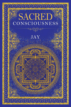 Sacred Consciousness by Jay 9781837941520