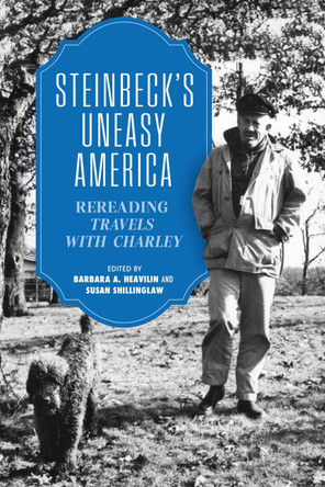 Steinbeck's Uneasy America: Rereading "Travels with Charley by Barbara A. Heavilin 9780817361815