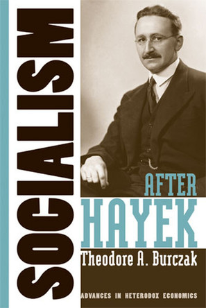 Socialism after Hayek by Theodore A. Burczak 9780472069514