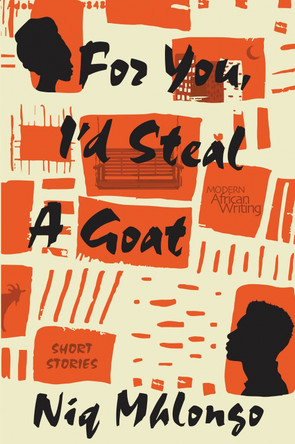 For You, I'd Steal a Goat: Short Stories by Niq Mhlongo 9780821426388