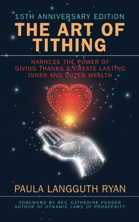 The Art of Tithing: Harness the Power of Giving Thanks & Create Lasting Inner and Outer Wealth by Paula Langguth Ryan 9781722505639