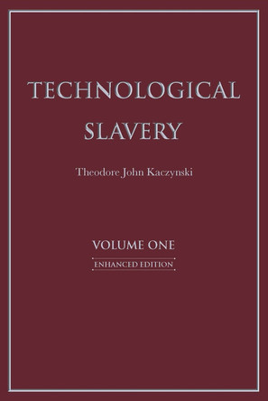 Technological Slavery, 1: Enhanced Edition by Theodore John Kaczynski 9781944228033