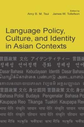 Language Policy, Culture, and Identity in Asian Contexts by Amy B. M. Tsui