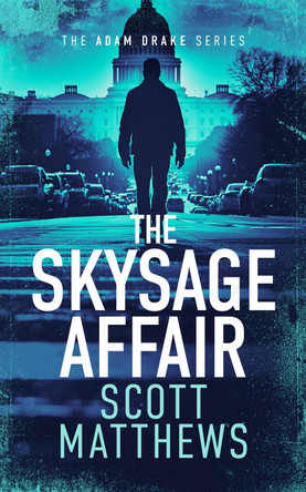 THE SKYSAGE AFFAIR: An Adam Drake thriller by Scott Matthews 9781036701284