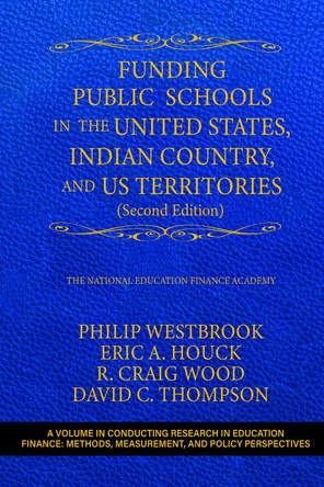 Funding Public Schools in the United States, Indian Country, and US Territories: (Second Edition) by Philip Westbrook 9798887302683