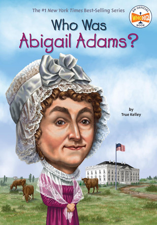 Who Was Abigail Adams? by True Kelley 9780448478906