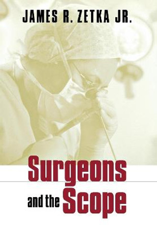 Surgeons and the Scope by James R. Zetka