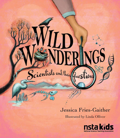Wild Wonderings: Scientists and Their Questions by Jessica Fries-Gaither 9781681409597