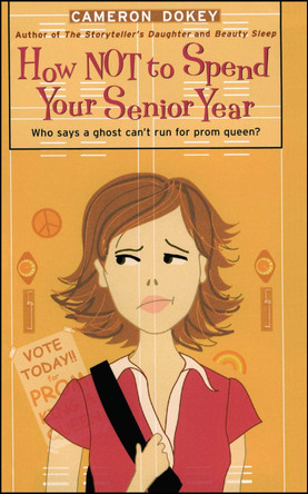 How Not to Spend Your Senior Year by Cameron Dokey 9781442460560