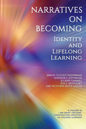 Narratives on Becoming: Identity and Lifelong Learning by Emilie Clucas Leaderman 9781648024818