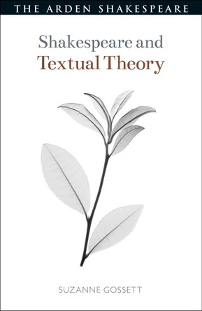 Shakespeare and Textual Theory by Prof. Suzanne Gossett 9781350121249