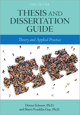 Thesis and Dissertation Guide: Theory and Applied Practice by Donna Schnorr 9781516595587