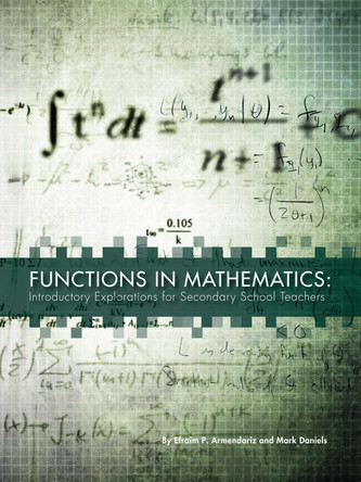 Functions in Mathematics: Introductory Explorations for Secondary School Teachers by Mark Daniels 9781609271688