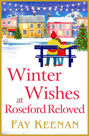 Winter Wishes at Roseford Reloved: A BRAND NEW escapist, romantic festive read from Fay Keenan for 2023 by Fay Keenan 9781802805819