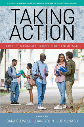 Taking Action: Creating Sustainable Change in Student Affairs by Sara B. Ewell 9798887303963