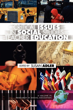Critical Issues in Social Studies Teacher Education by Susan Matoba Adler 9781593110949