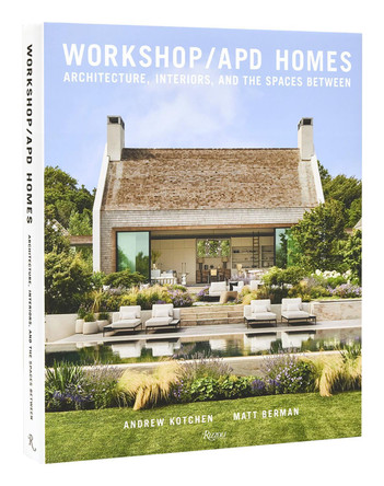 Workshop/APD Homes: Architecture, Interiors, and the Spaces Between by Andrew Kotchen 9780847872480