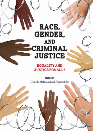 Race, Gender, and Criminal Justice: Equality and Justice for All? by Danielle McDonald 9781609271800