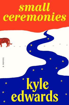 Small Ceremonies: A Novel by Kyle Edwards 9780593701515